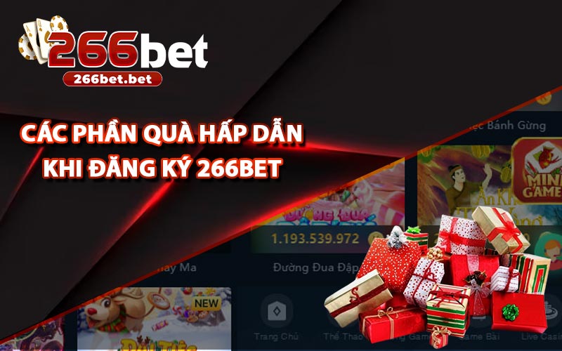 Các Phần Quà Hấp Dẫn Khi Đăng Ký 266bet