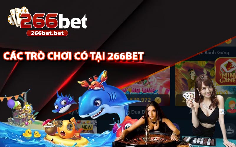 Các Trò Chơi Có Tại 266Bet