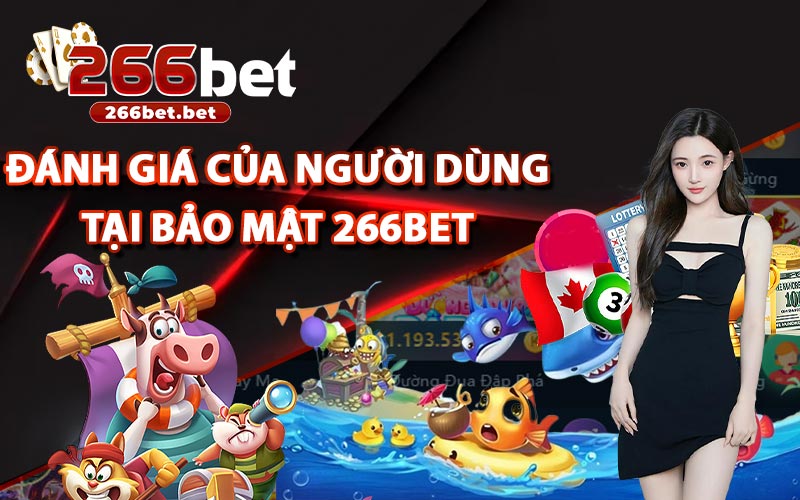 Đánh Giá Của Người Dùng Tại Bảo Mật 266bet