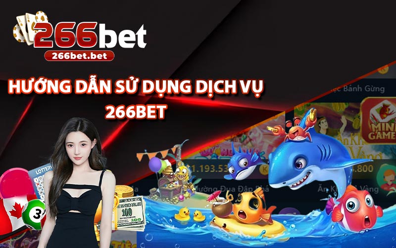 Hướng Dẫn Sử Dụng Dịch Vụ 266bet