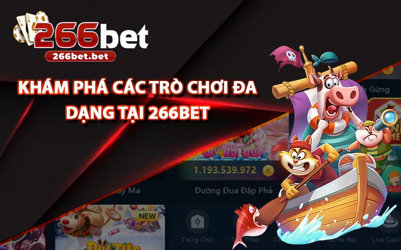 Khám Phá Các Trò Chơi Đa Dạng Tại 266bet