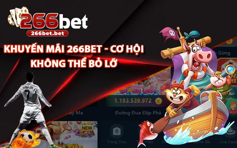 Khuyến Mãi 266bet - Cơ Hội Không Thể Bỏ Lỡ