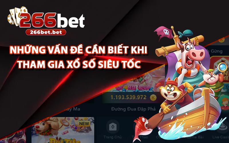 Những Vấn Đề Cần Biết Khi Tham Gia Xổ Số Siêu Tốc