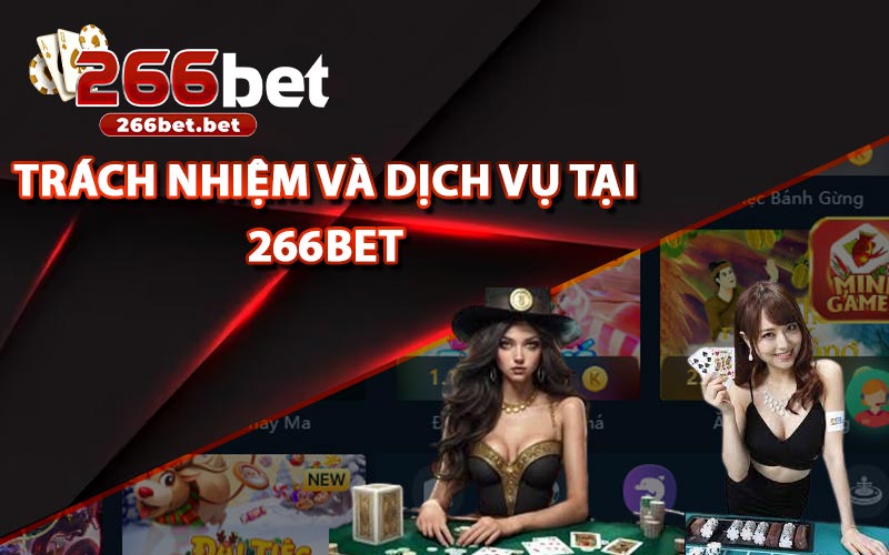 Trách Nhiệm Và Dịch Vụ Tại 266bet